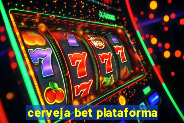 cerveja bet plataforma